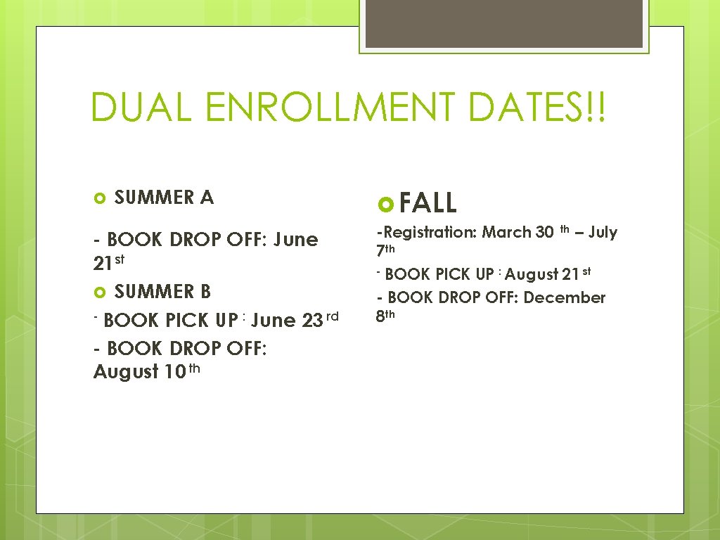 DUAL ENROLLMENT DATES!! SUMMER A - BOOK DROP OFF: June 21 st SUMMER B