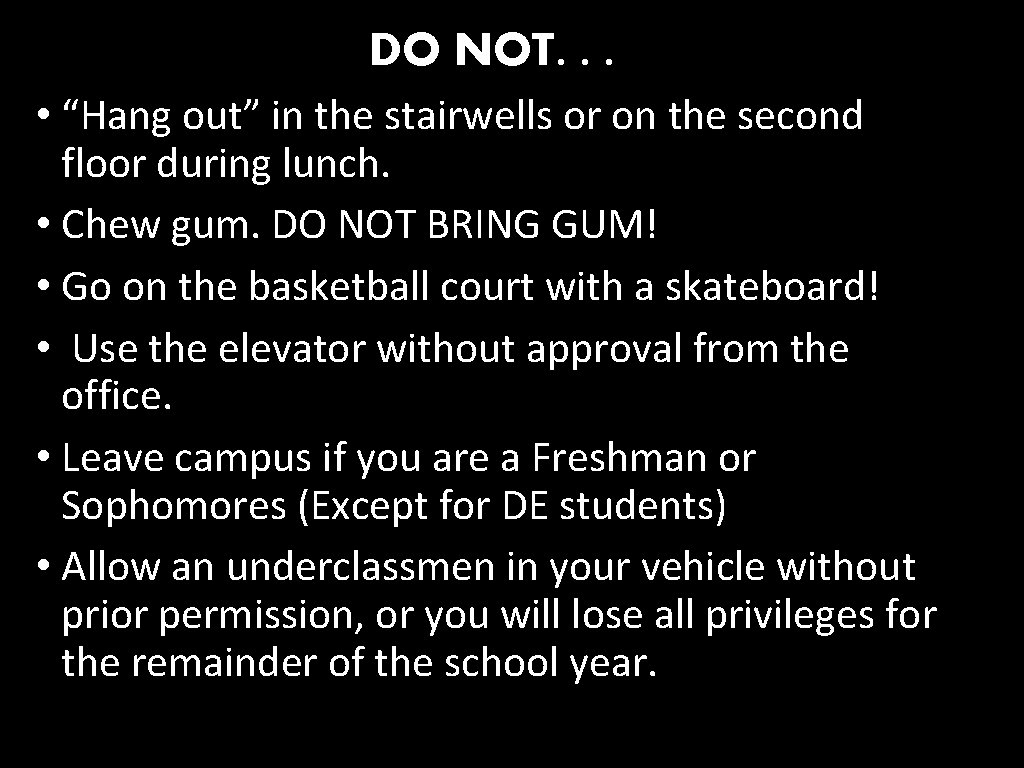 DO NOT. . . • “Hang out” in the stairwells or on the second