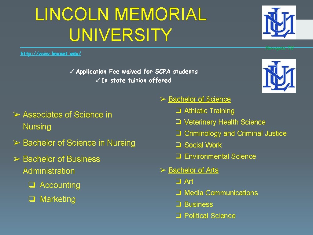 LINCOLN MEMORIAL UNIVERSITY http: //www. lmunet. edu/ Harrogate, TN ✓ Application Fee waived for