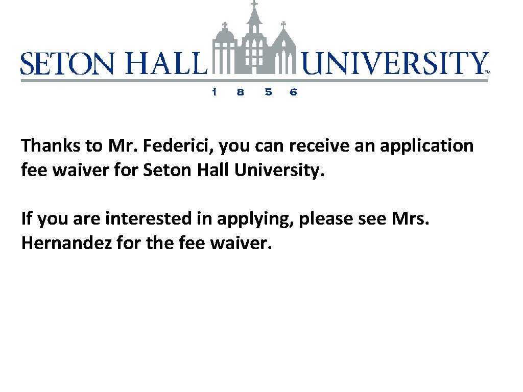 Thanks to Mr. Federici, you can receive an application fee waiver for Seton Hall