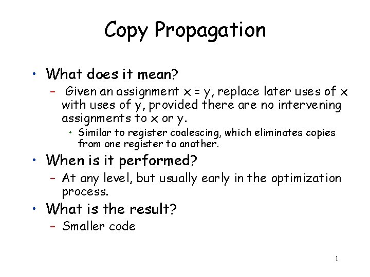 Copy Propagation • What does it mean? – Given an assignment x = y,