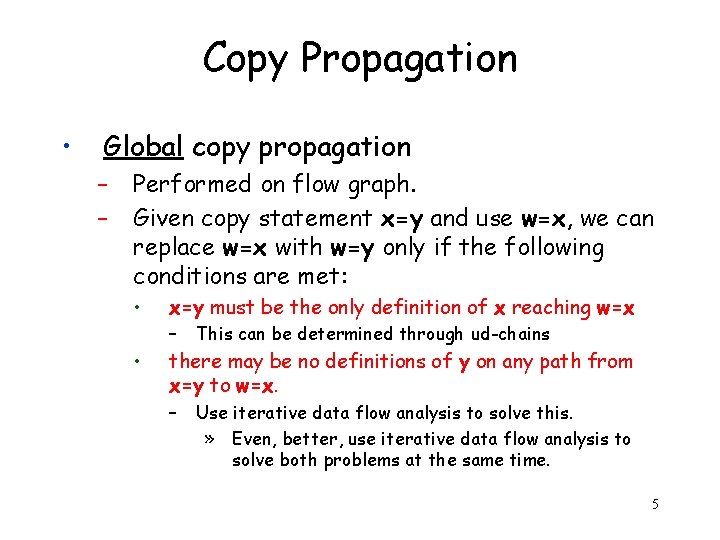 Copy Propagation • Global copy propagation – – Performed on flow graph. Given copy