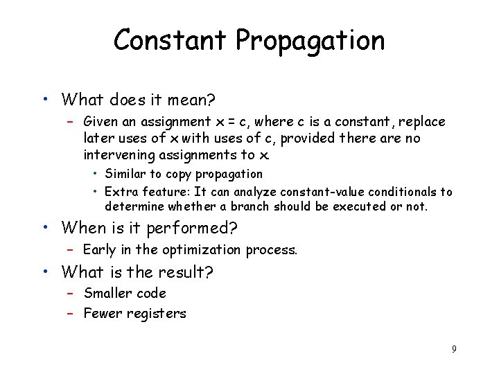 Constant Propagation • What does it mean? – Given an assignment x = c,