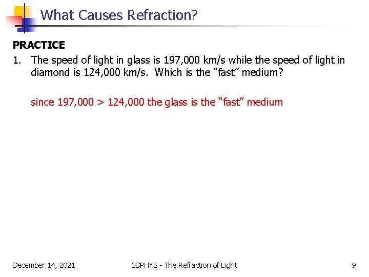 What Causes Refraction? PRACTICE 1. The speed of light in glass is 197, 000