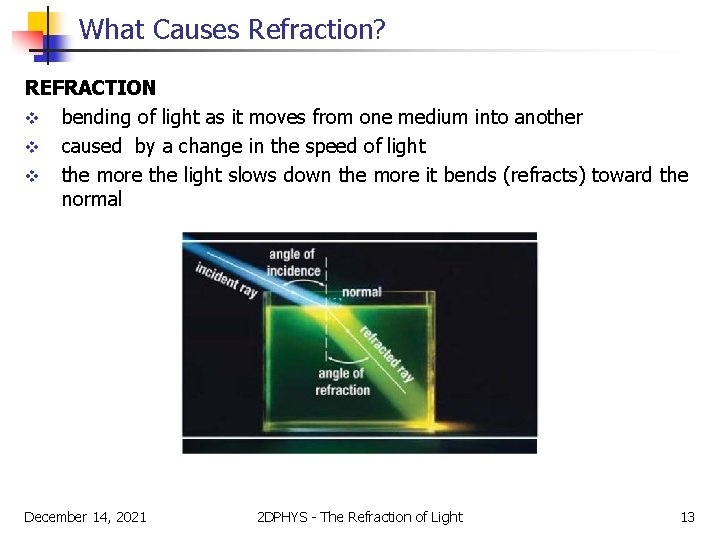 What Causes Refraction? REFRACTION v bending of light as it moves from one medium