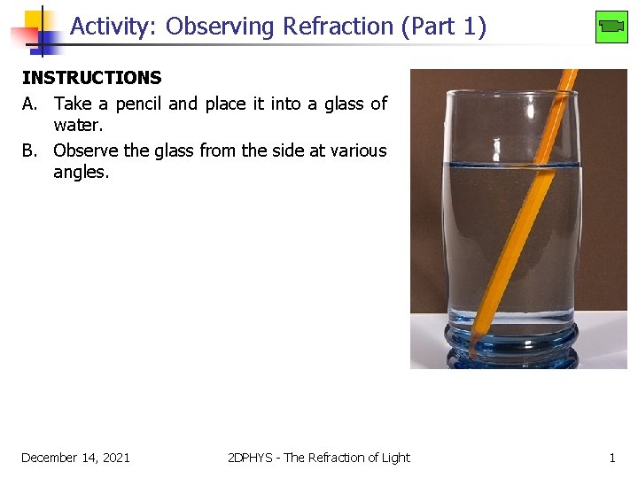 Activity: Observing Refraction (Part 1) INSTRUCTIONS A. Take a pencil and place it into