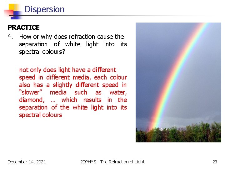 Dispersion PRACTICE 4. How or why does refraction cause the separation of white light
