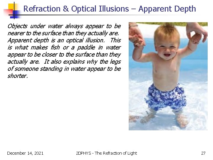 Refraction & Optical Illusions – Apparent Depth Objects under water always appear to be