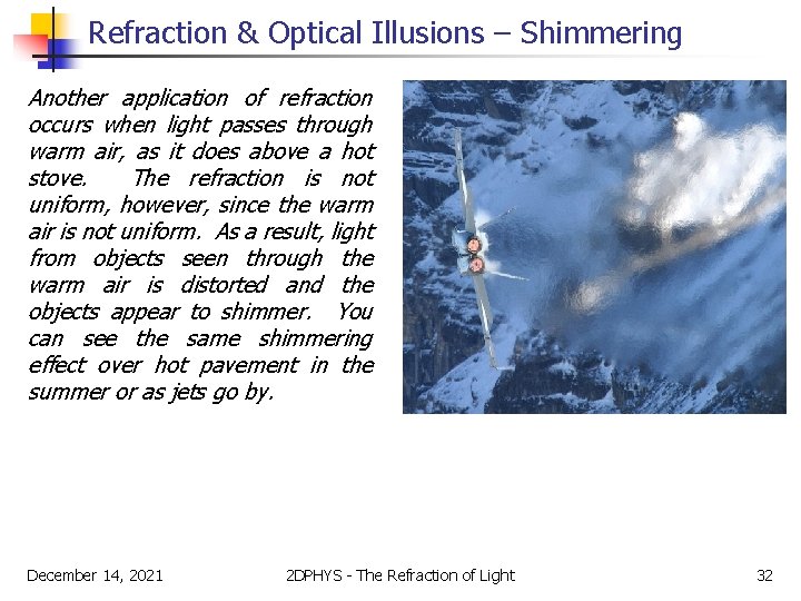 Refraction & Optical Illusions – Shimmering Another application of refraction occurs when light passes