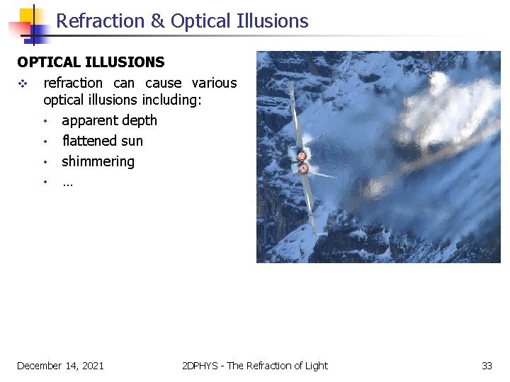 Refraction & Optical Illusions OPTICAL ILLUSIONS v refraction cause various optical illusions including: •