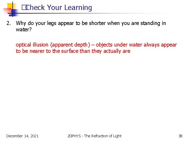 �Check Your Learning 2. Why do your legs appear to be shorter when you
