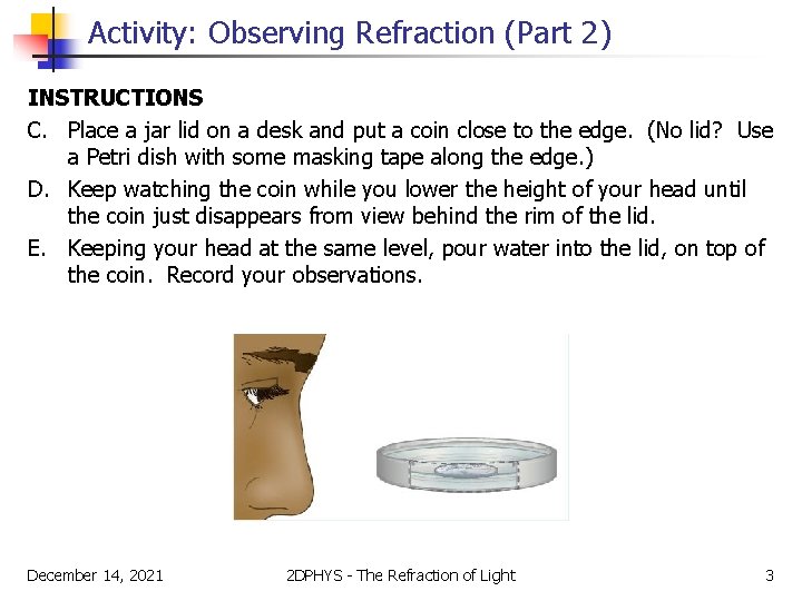 Activity: Observing Refraction (Part 2) INSTRUCTIONS C. Place a jar lid on a desk