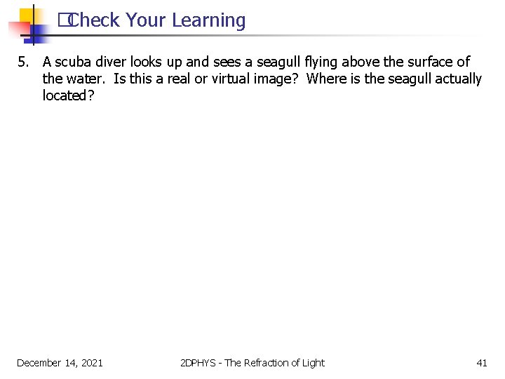 �Check Your Learning 5. A scuba diver looks up and sees a seagull flying