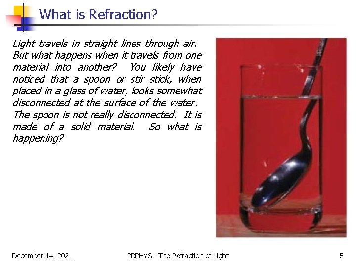 What is Refraction? Light travels in straight lines through air. But what happens when