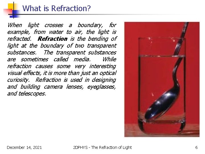 What is Refraction? When light crosses a boundary, for example, from water to air,