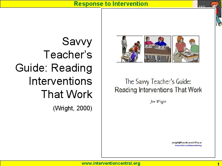 Response to Intervention Savvy Teacher’s Guide: Reading Interventions That Work (Wright, 2000) www. interventioncentral.