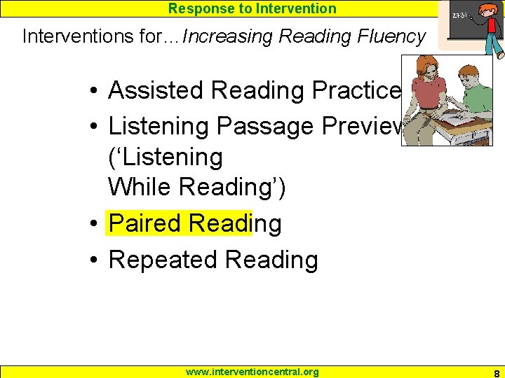 Response to Interventions for…Increasing Reading Fluency • Assisted Reading Practice • Listening Passage Preview