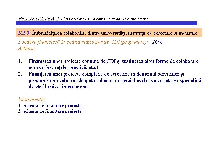 PRIORITATEA 2 - Dezvoltarea economiei bazate pe cunoaştere M 2. 3: Îmbunătăţirea colaborării dintre