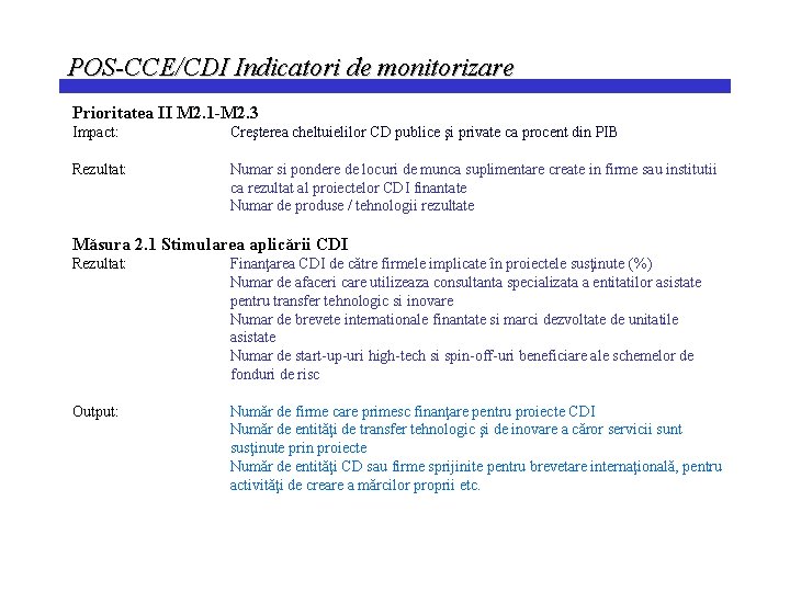 POS-CCE/CDI Indicatori de monitorizare Prioritatea II M 2. 1 -M 2. 3 Impact: Creşterea