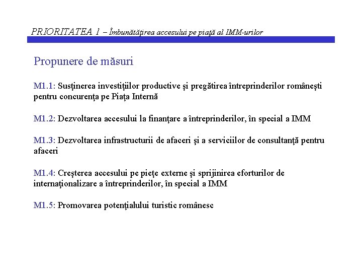 PRIORITATEA 1 – Îmbunătăţirea accesului pe piaţă al IMM-urilor Propunere de măsuri M 1.