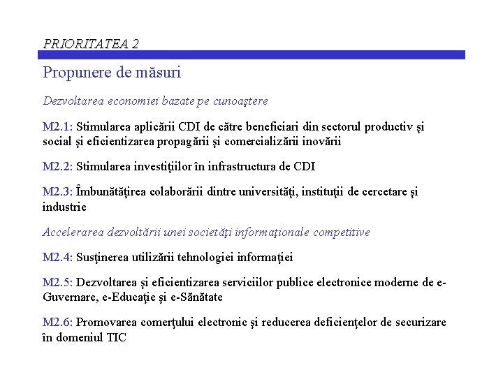 PRIORITATEA 2 Propunere de măsuri Dezvoltarea economiei bazate pe cunoaştere M 2. 1: Stimularea