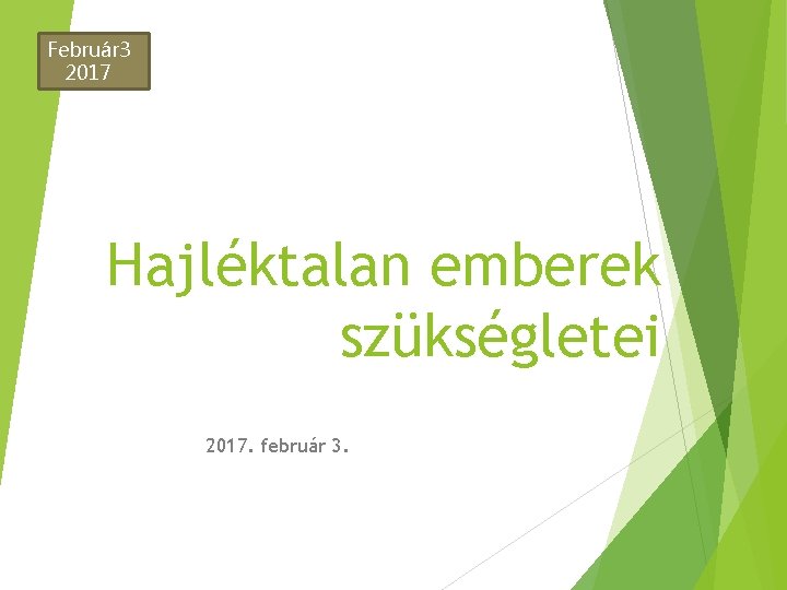 Február 3 2017 Hajléktalan emberek szükségletei 2017. február 3. 