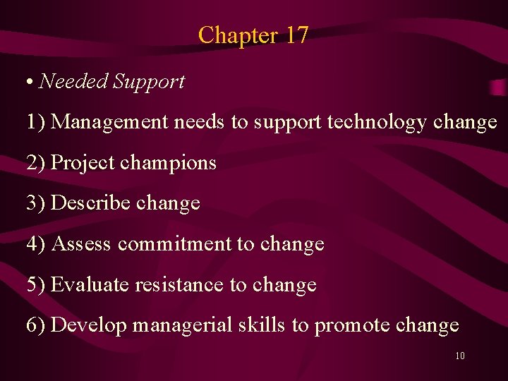 Chapter 17 • Needed Support 1) Management needs to support technology change 2) Project