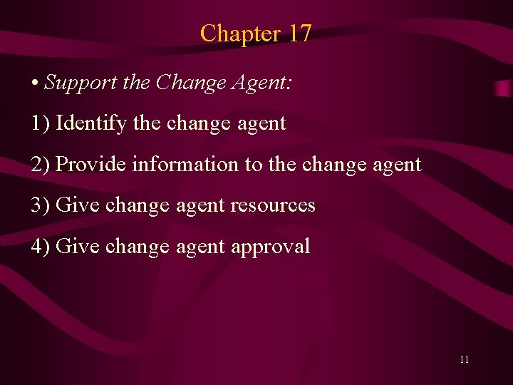 Chapter 17 • Support the Change Agent: 1) Identify the change agent 2) Provide