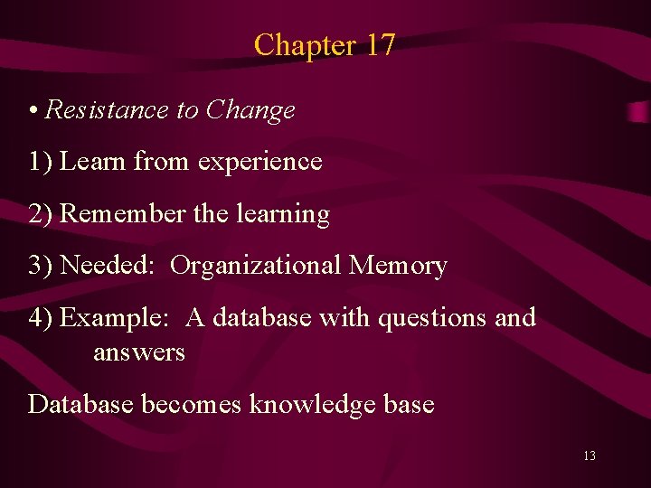 Chapter 17 • Resistance to Change 1) Learn from experience 2) Remember the learning