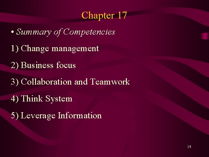 Chapter 17 • Summary of Competencies 1) Change management 2) Business focus 3) Collaboration