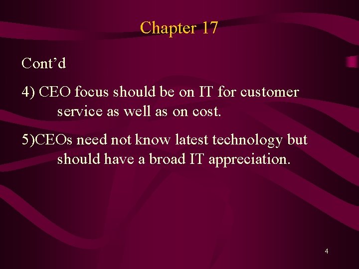 Chapter 17 Cont’d 4) CEO focus should be on IT for customer service as