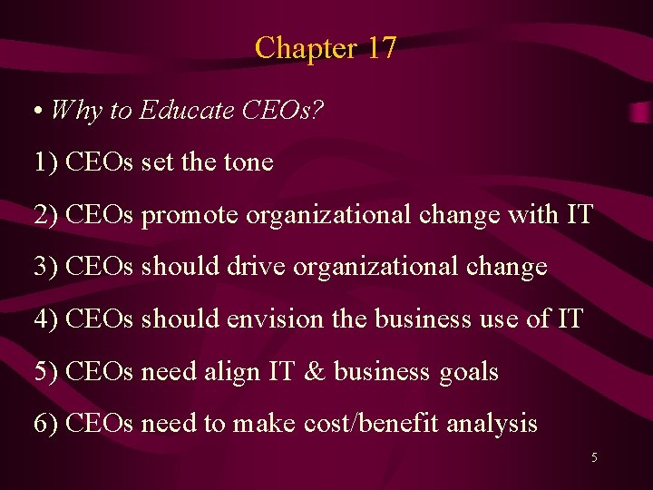 Chapter 17 • Why to Educate CEOs? 1) CEOs set the tone 2) CEOs