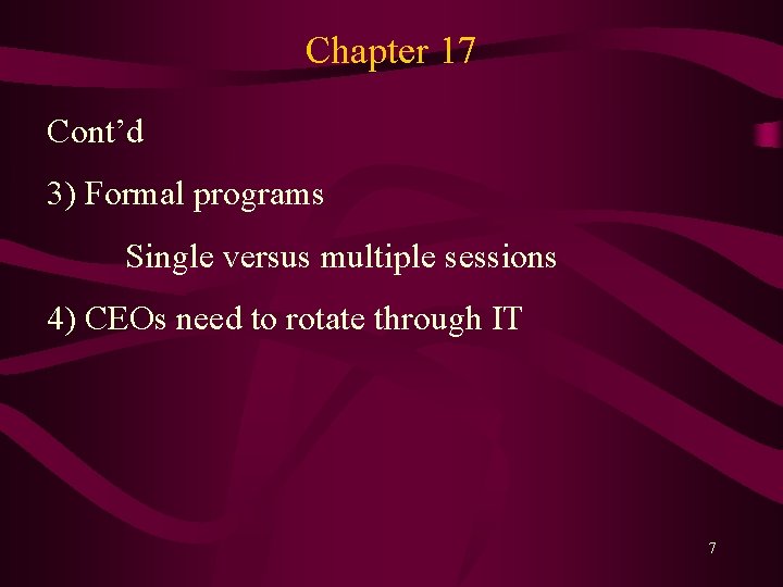 Chapter 17 Cont’d 3) Formal programs Single versus multiple sessions 4) CEOs need to