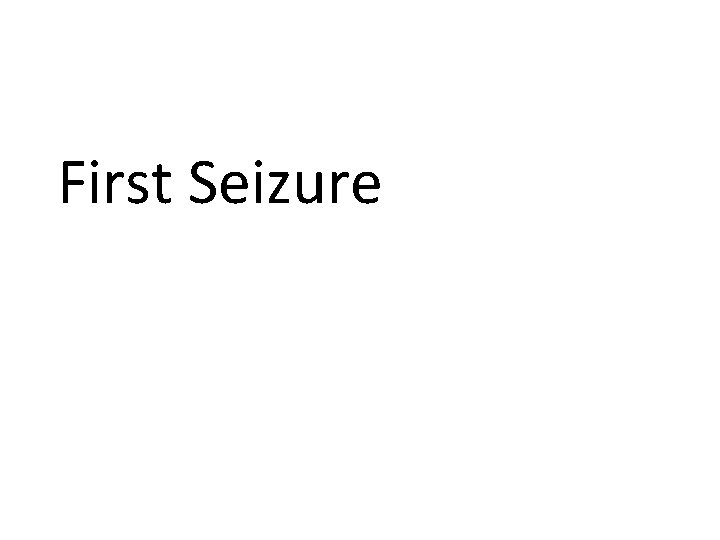 First Seizure 