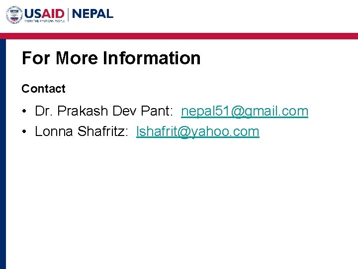 For More Information Contact • Dr. Prakash Dev Pant: nepal 51@gmail. com • Lonna
