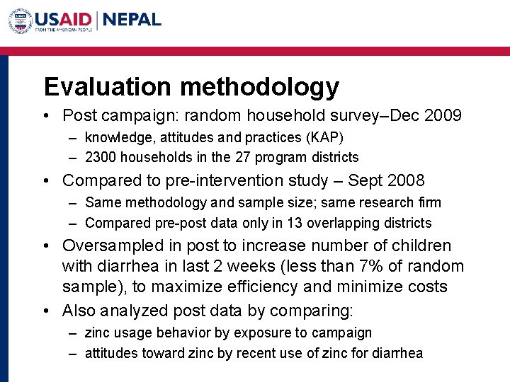 Evaluation methodology • Post campaign: random household survey–Dec 2009 – knowledge, attitudes and practices