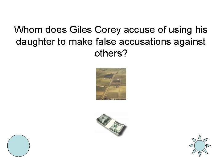 Whom does Giles Corey accuse of using his daughter to make false accusations against