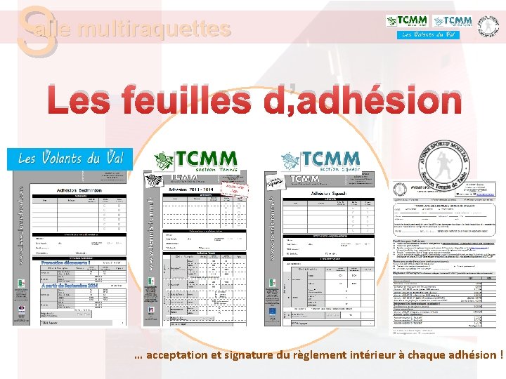 S alle multiraquettes Les feuilles d’adhésion … acceptation et signature du règlement intérieur à