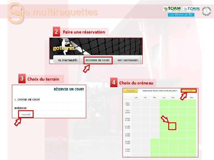 S alle multiraquettes 3 2 Choix du terrain Faire une réservation 4 Choix du