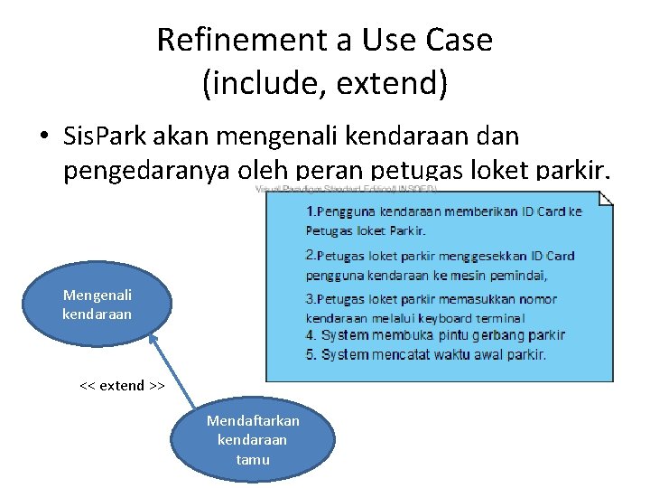 Refinement a Use Case (include, extend) • Sis. Park akan mengenali kendaraan dan pengedaranya