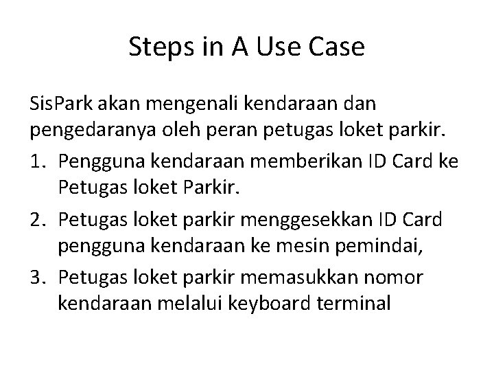 Steps in A Use Case Sis. Park akan mengenali kendaraan dan pengedaranya oleh peran