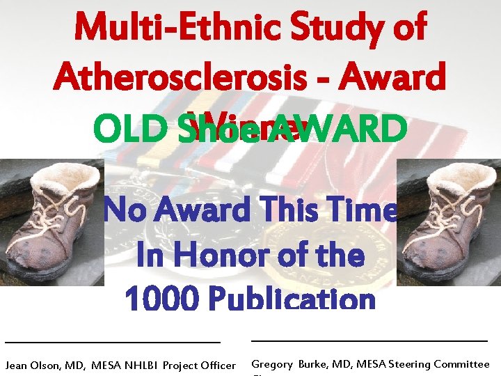 Multi-Ethnic Study of Atherosclerosis - Award Winner OLD Shoe AWARD No Award This Time