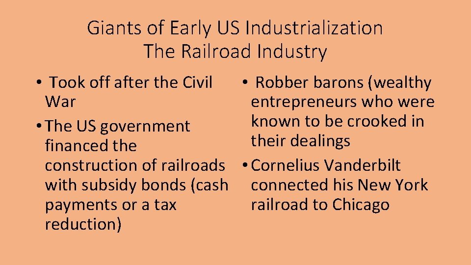 Giants of Early US Industrialization The Railroad Industry • Took off after the Civil