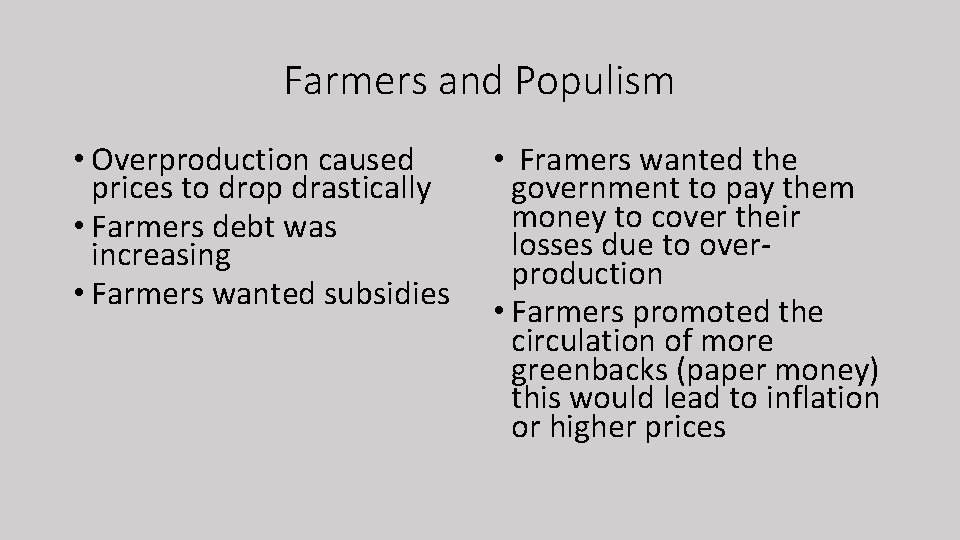 Farmers and Populism • Overproduction caused prices to drop drastically • Farmers debt was