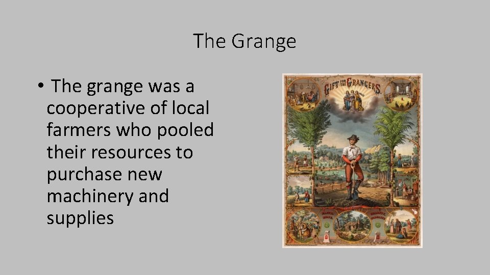 The Grange • The grange was a cooperative of local farmers who pooled their