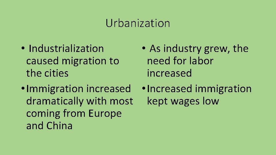 Urbanization • Industrialization • As industry grew, the caused migration to need for labor