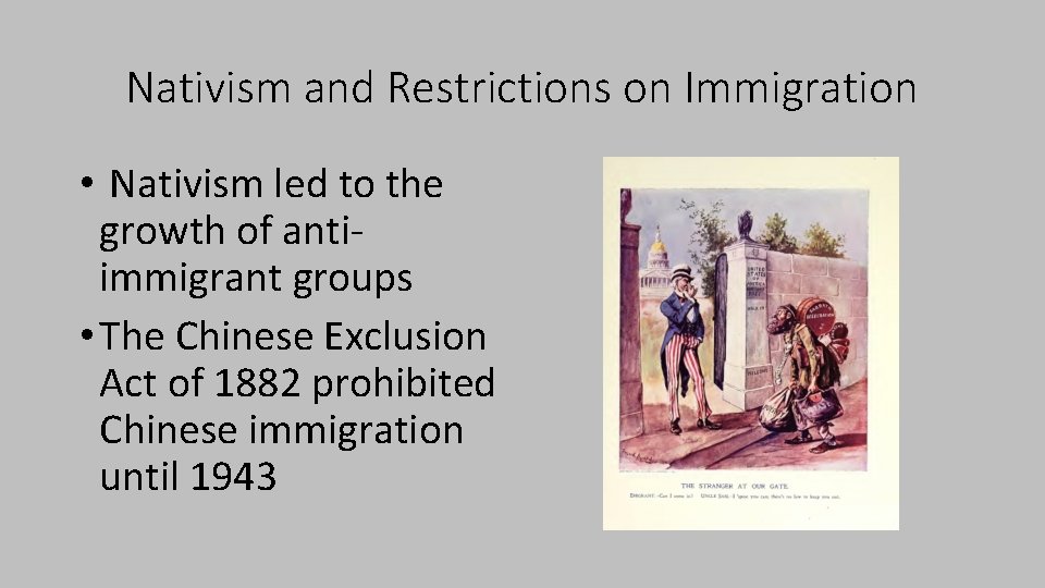 Nativism and Restrictions on Immigration • Nativism led to the growth of antiimmigrant groups