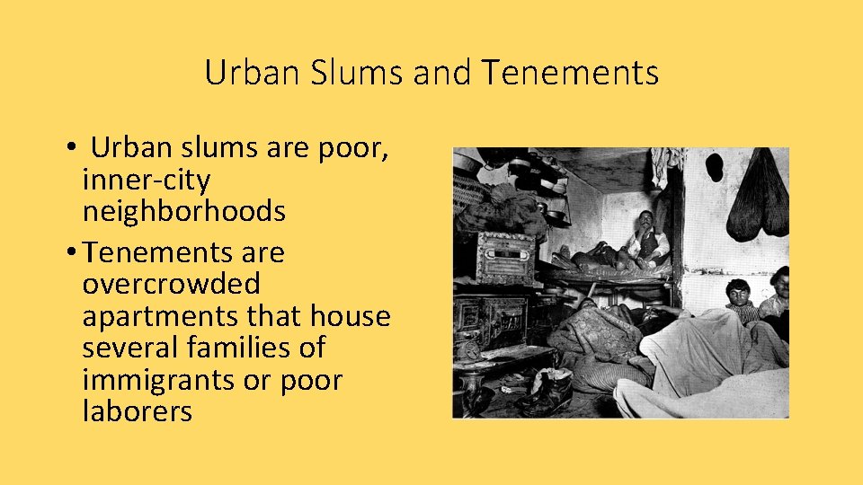 Urban Slums and Tenements • Urban slums are poor, inner-city neighborhoods • Tenements are