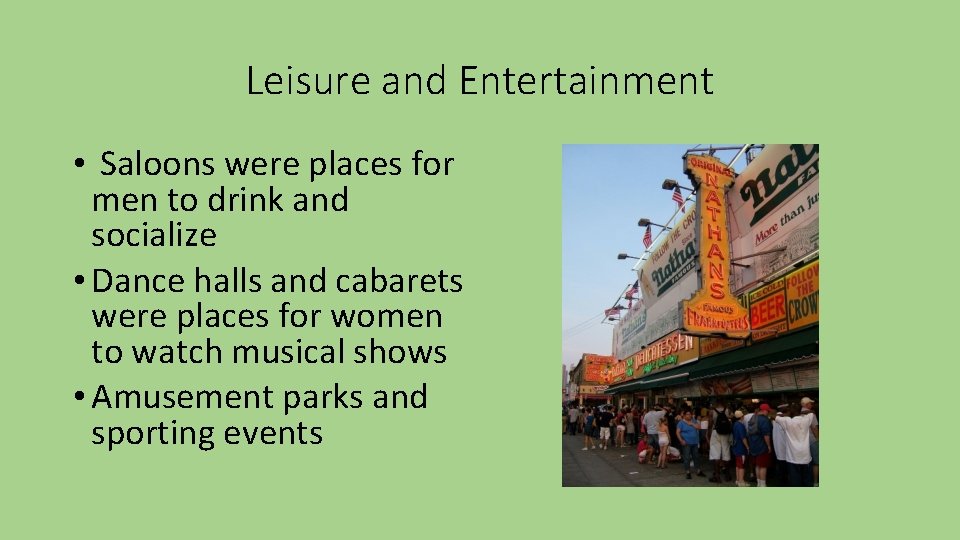 Leisure and Entertainment • Saloons were places for men to drink and socialize •