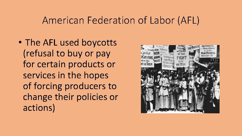 American Federation of Labor (AFL) • The AFL used boycotts (refusal to buy or